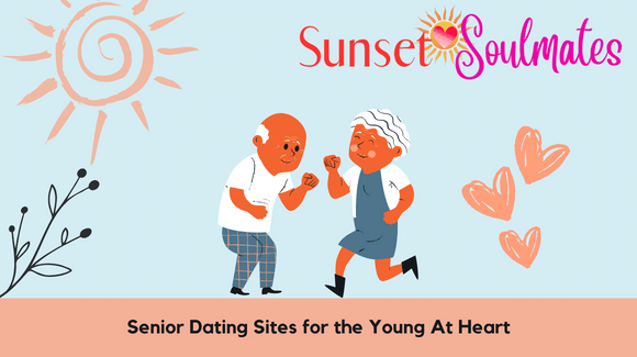 Senior Dating Sites for the Young At Heart