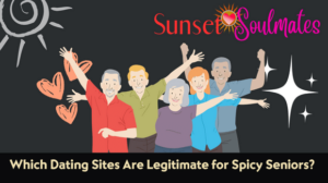 Which Dating Sites Are Legitimate for Spicy Seniors