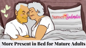 How to Be More Present in Bed for Mature Adults
