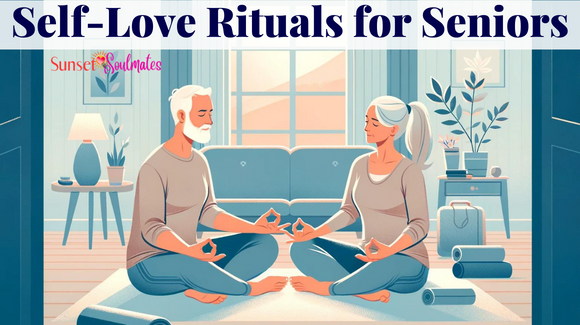 Self-Love Rituals for Seniors